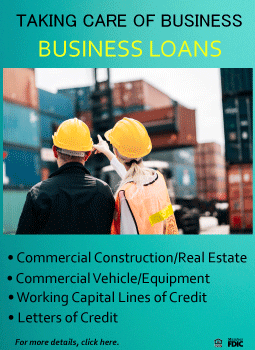 Taking care of business Business Loans commercial construction, real estate, commercial vehicle, equipment, working capital lines of credit and letters of credit.  Photo of two construction workers